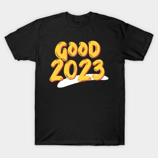 Good 2023 T-Shirt